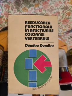 Reeducarea functionala în afectiunile coloanei vertebrale - Dumitru Dumitru