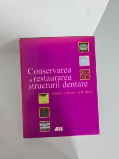 Conservarea și restaurarea structurilor dentare - Graham J. Mount, W.R. Hume