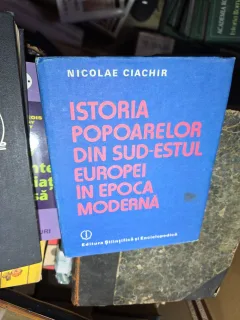 Istoria popoarelor din sud-estul Europei în epoca modernă - Nicolae Ciachir