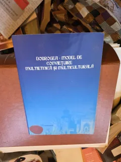 Dobrogea - Model de convietuire multietnica si multiculturala