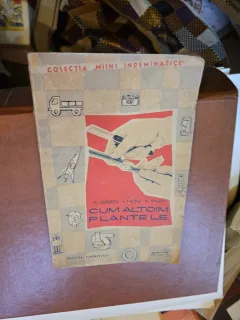 Cum altoim plantele - Fl. Lupescu, I. Militiu, A. Militiu