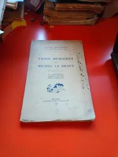 Trois mémoires sur Michel Le Brave - A.L. Ciorănescu, Charles Gülldner, Emile Tuderan
