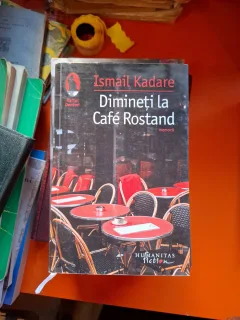 Dimineți la Café Rostand - Ismail Kadare