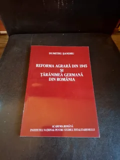 Reforma agrară din 1945 și țărănimea germană din România - Dumitru Șandru
