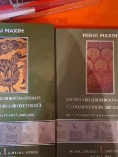 O istorie a relatiilor romano-otomane , cu documente noi din arhivele turcesti (Vol.1+2) - Mihai Maxim