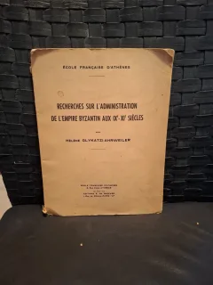 Recherches sur l'administration de l'Empire byzantin aux IXe-XIe siècles - Hélène Glykatzi-Ahrweiler