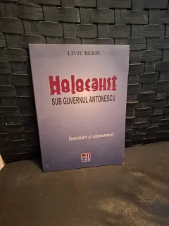 Holocaust sub guvernul Antonescu (editia III) - Liviu Beris