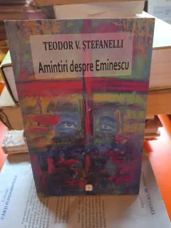 Amintiri despre Eminescu - Teodor V. Ștefanelli