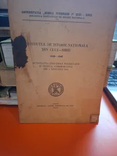 Institutul de istorie naționala din Cluj-Sibiu 1920-1945 - Institutul de Istorie Naționala