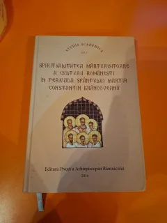 Spiritualitatea mărturisitoare a culturii românești în perioada Sfântului martir Constantin Brâncoveanu - Vol.1