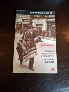 Negustori negustorași și negustoreli în vechiul București - Ileana Zamani