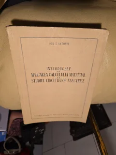 Introducere în aplicarea calculului matricial la studiul circuitelor electrice - Ion S. Antoniu
