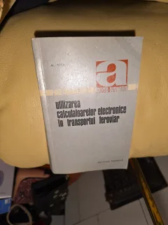 Utilizarea calculatoarelor electronice în transportul feroviar - Al. Popa