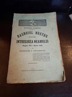 Războiul nostru pentru întregirea neamului - Generalul C. Găvănescul