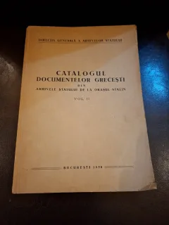 Catalogul documentelor grecești din arhivele statului de la orașul Stalin (vol.II) - Direcția Generală a Arhivelor Statului