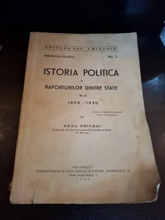 Istoria politică a raporturilor dintre state de la 1856-1930 - Radu Meitani