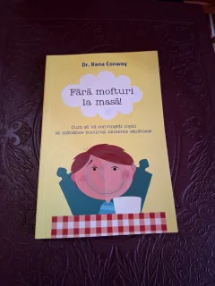 Fără mofturi la masă! - Dr. Rana Conway