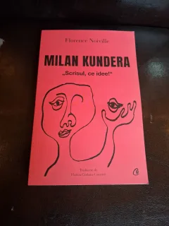 Milan Kundera: Scrisul, ce idee! - Florence Noiville