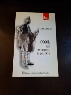 Gogol sau fantasticul banalității - Lucian Raicu
