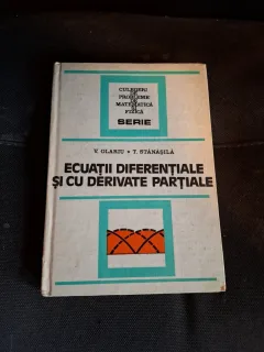 Ecuații diferențiale și cu derivate parțiale - V. Olariu, T. Stănișilă