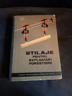 Utilaje pentru exploatări forestiere (manual pentru scolile tehnice de Maistri) - D. Tertecel, N. Roman, C. Rouă