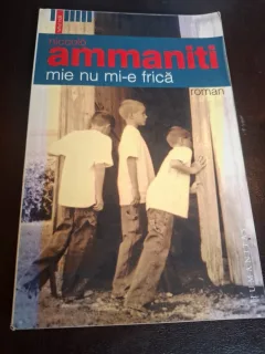 Mie nu mi-e frică - Niccolò Ammaniti