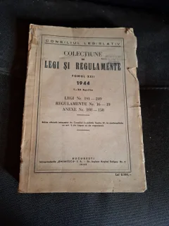 Colectiune de legi și regulamente - Tomul XXII 1944 1-30 Aprilie Legi Nr.191-249,Regulamente nr.16-19,Anexe Nr.108-158