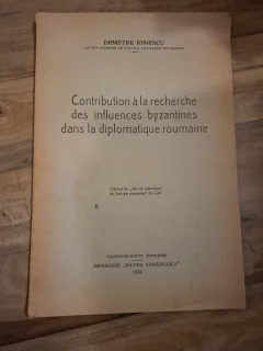 Contribution à la recherche des influences byzantines dans la diplomatique roumaine (cu dedicatie) - Démétre Ionescu