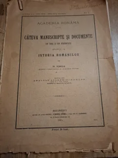 Câteva manuscrise și documente din țară și din străinătate relative la istoria românilor - N. Iorga
