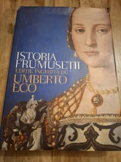 Istoria Frumusetii - Umberto Eco (editie cartonata)