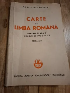 Carte de limbă română pentru clasa I secundara de baieti si de fete (editia XVII) - A. I. Bujor, F. Ilioasa