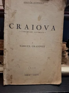 CRAIOVA - Cercetări istorice I. Târgul Craiovei - Anastase Georgescu