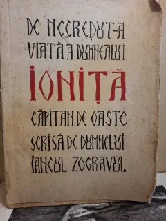 De Necredut-a Viata a Dumnealui Ionita Capitan de Oaste (ex-libris Dragos Morarescu) - Iancul Zograful (Ion Anestin)
