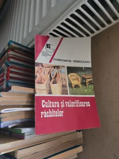 Cultura și valorificarea răchitelor - Constantin Dămăceanu