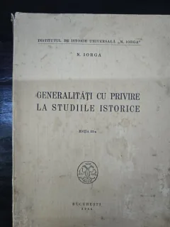 Generalități cu privire la studiile istorice - N. Iorga