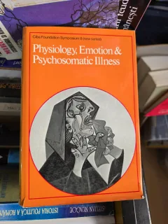 Physiology, Emotion & Psychosomatic Illness - Ciba Foundation