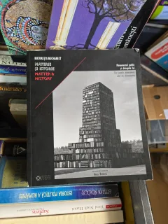 Bucuresti Materie și istorie / Matter & History - Anca Benera