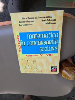 Matematica in concursurile scolare clasele V-VIII - Dan Brânzei, Dumitru Goleșteanu, Maria Goleșteanu, Ana Cârțoveanu, Sorin Ulmeanu