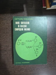 Rolul solvenților în reacțiile compușilor organici - Metodiu Răileanu
