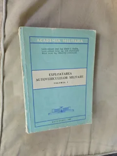 Exploatarea autovehiculelor militare Volumul I - Ioan C. Faida, Ion Cojocaru, Dragoș Costache