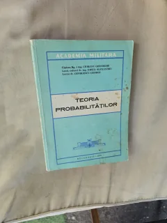 Teoria probabilităților - Capatin Rg. 1 ing. Ciobanu Gheorghe, Locotent-colonel dr. ing. Ghiță Alexandru, Lector dr. Gheorgescu George