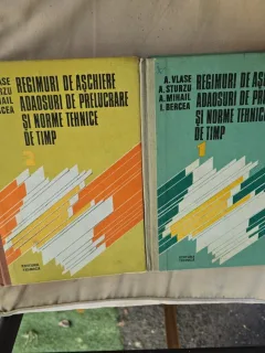 Regimuri de aschiere, adaosuri de prelucrare și norme tehnice de timp - A. Vlase, A. Sturzu, A. Mihail, I. Bercea 2 volume