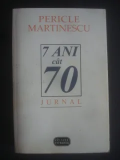 7 ANI CAT 70. JURNAL - PERICLE MARTINESCU