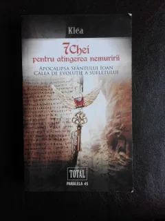 7 chei pentru atingerea nemuririi, apocalipsa Sfantului Ioan, calea de evolutie a sufletului - Klea