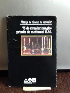 75 DE RITUALURI MAGICE PRIMITE DE MEDIUMUL E.M.