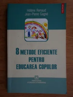 8 METODE EFICIENTE PENTRU EDUCAREA COPIILOR - HELENE RENAUD