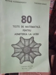 80 teste de matematica pentru admiterea in liceu - Petrus Alexandrescu