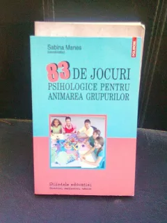 83 DE JOCURI PSIHOLOGICE PENTRU ANIMAREA GRUPURILOR - SABINA MANES