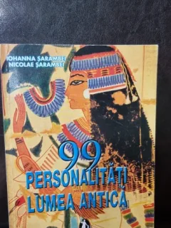 99 PERSONALITATI DIN LUMEA ANTICA - IOHANNA SARAMBEI, NICOLAE SARAMBEI