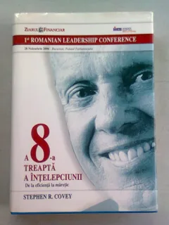 A 8-A TREAPTA A INTELEPCIUNII. DE LA DEFICIENTA LA MARETIE - STEPHEN R. COVEY